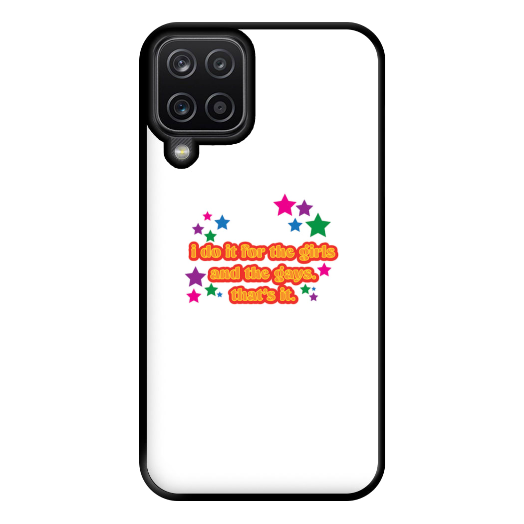 I do it for the girls and the gays - Pride Phone Case for Galaxy A12