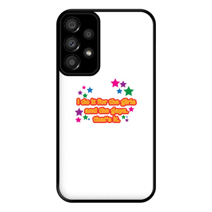 I do it for the girls and the gays - Pride Phone Case for Galaxy A33