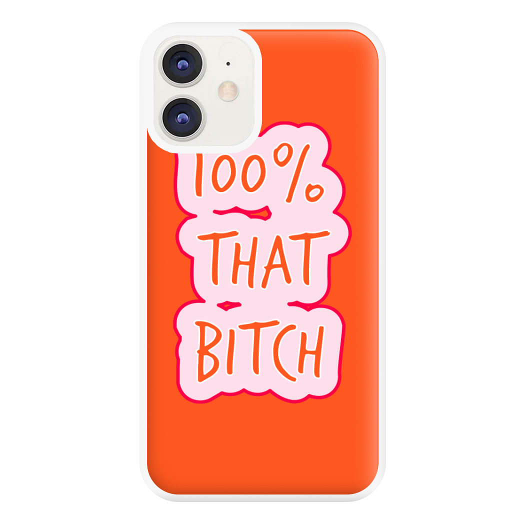 100% That Bitch Phone Case for iPhone 12 / 12 Pro