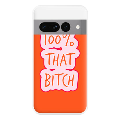 100% That Bitch Phone Case for Google Pixel 7 Pro