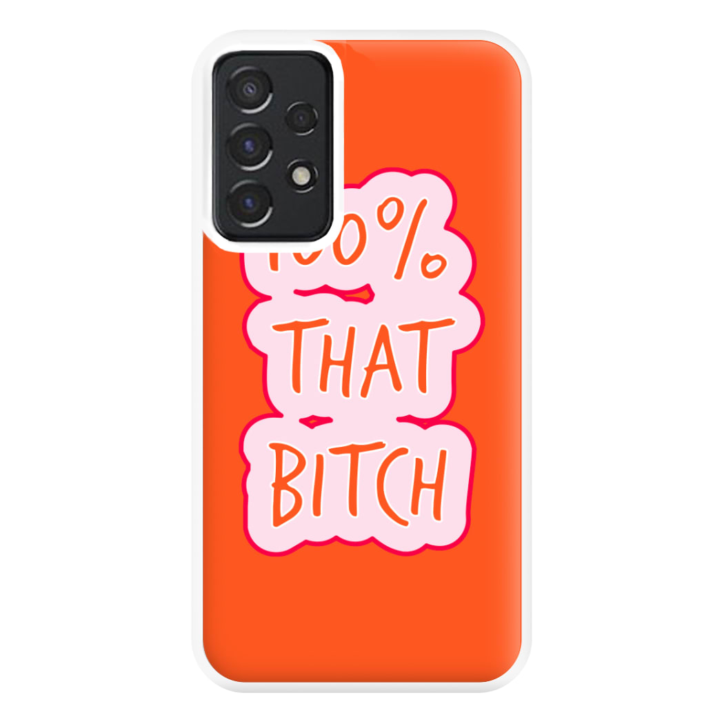 100% That Bitch Phone Case for Galaxy A52 / A52s