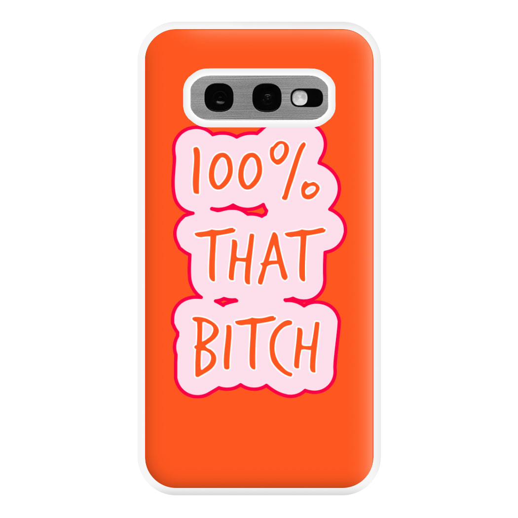 100% That Bitch Phone Case for Galaxy S10e