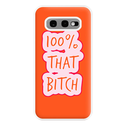 100% That Bitch Phone Case for Galaxy S10e