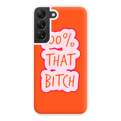 100% That Bitch Phone Case for Galaxy S22