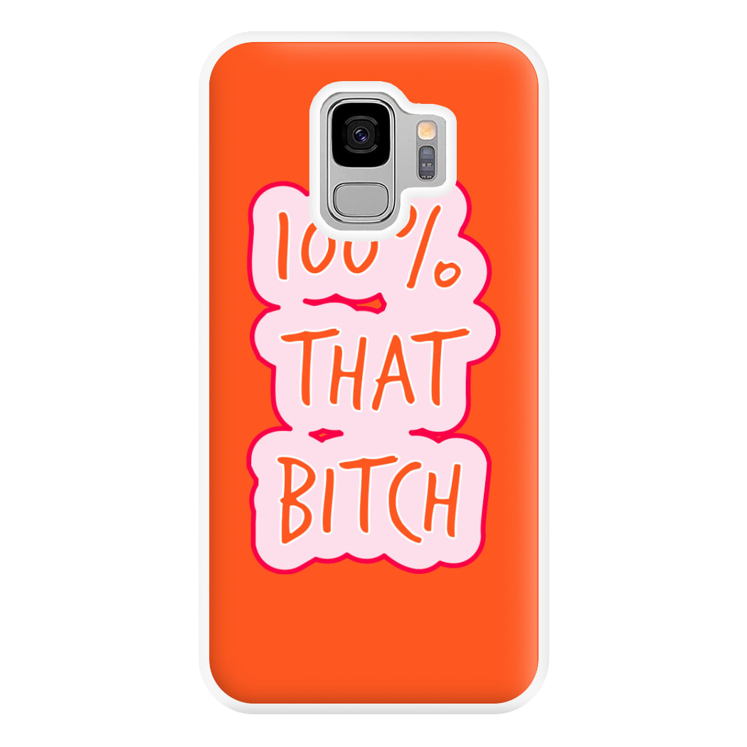 100% That Bitch Phone Case for Galaxy S9