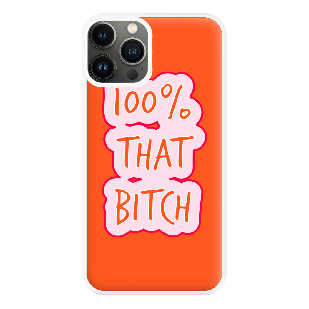 100% That Bitch Phone Case for iPhone 11 Pro Max