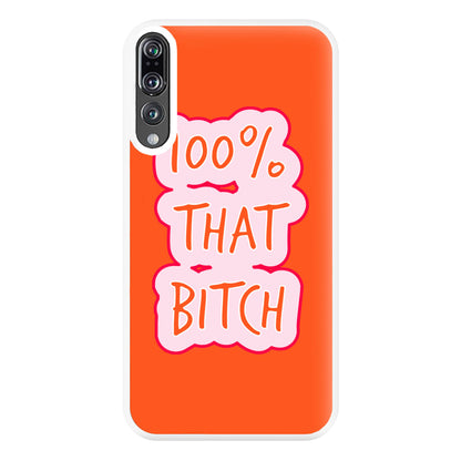 100% That Bitch Phone Case for Huawei P20 Pro