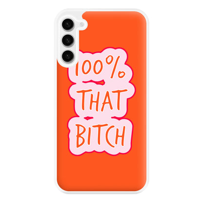 100% That Bitch Phone Case for Galaxy S23FE