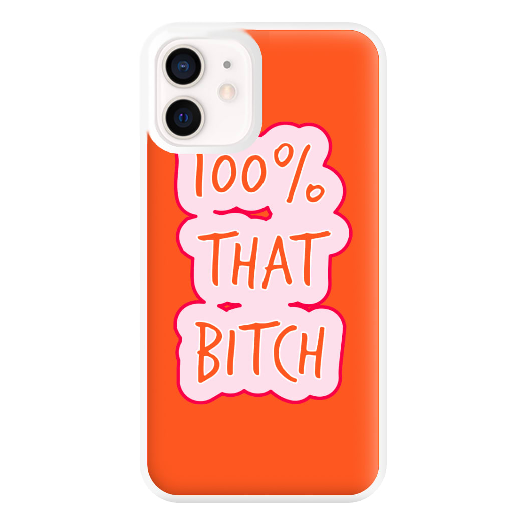 100% That Bitch Phone Case for iPhone 13 Mini