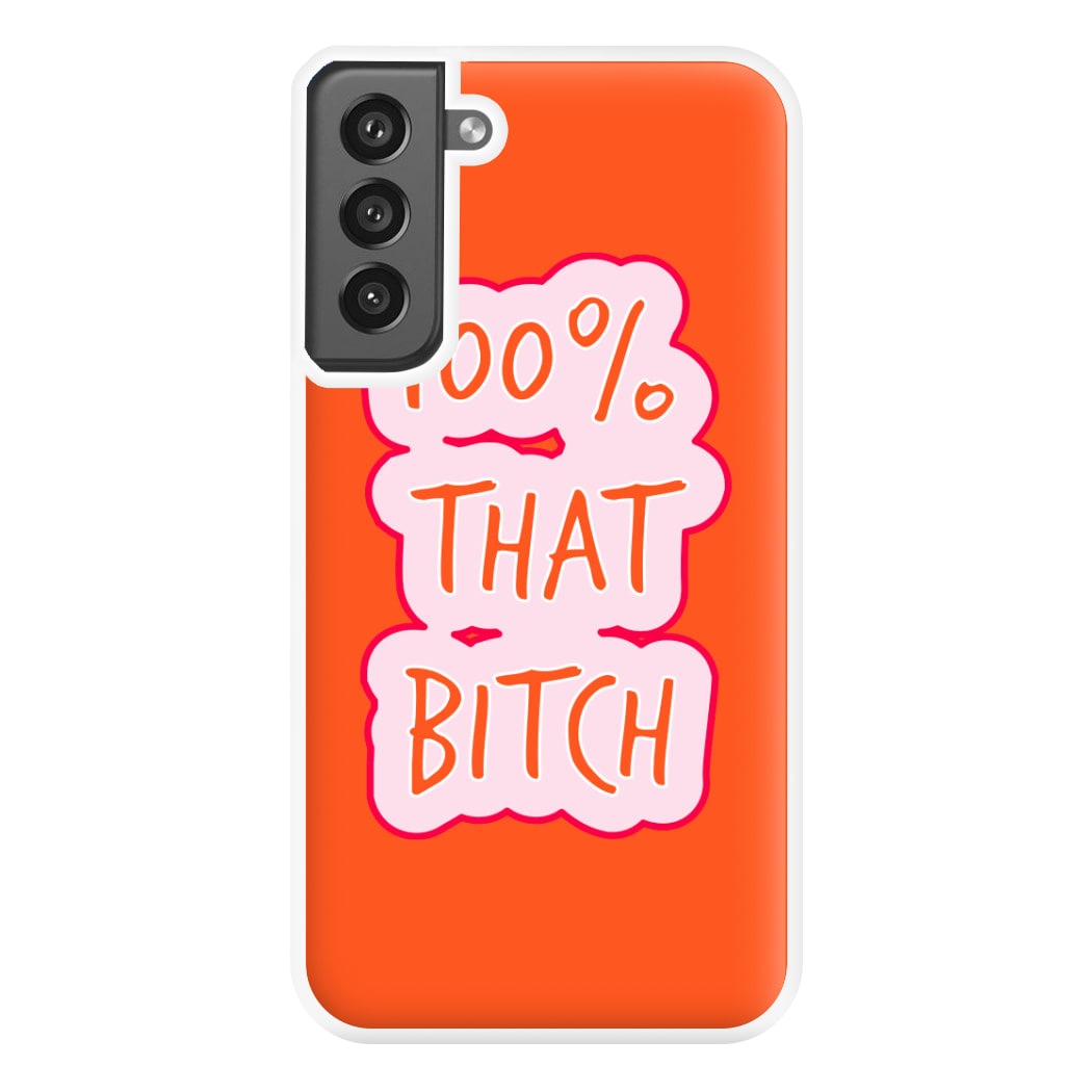 100% That Bitch Phone Case for Galaxy S21FE