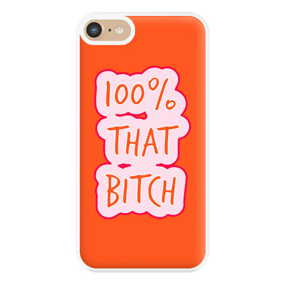 100% That Bitch Phone Case for iPhone 6 / 7 / 8 / SE