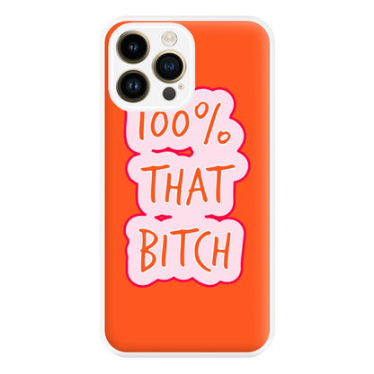 100% That Bitch Phone Case for iPhone 14 Pro Max