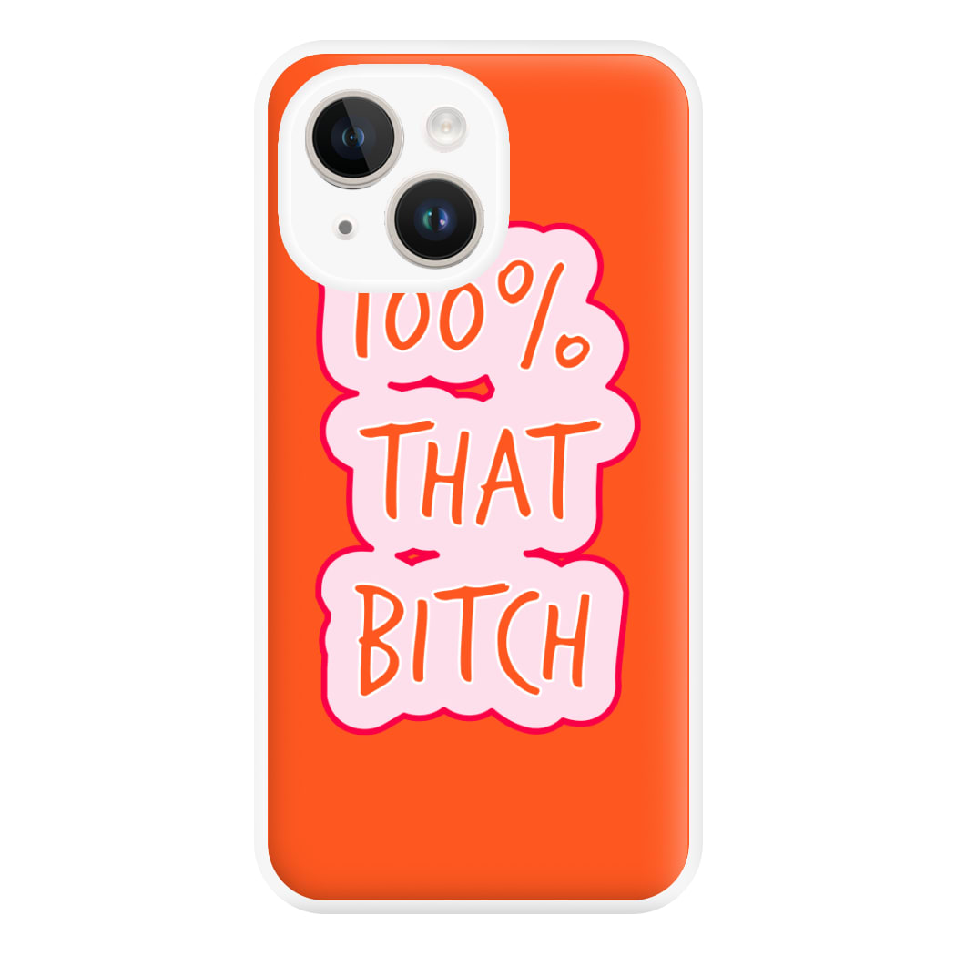 100% That Bitch Phone Case for iPhone 15 Plus