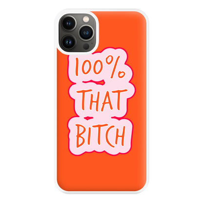 100% That Bitch Phone Case for iPhone 13