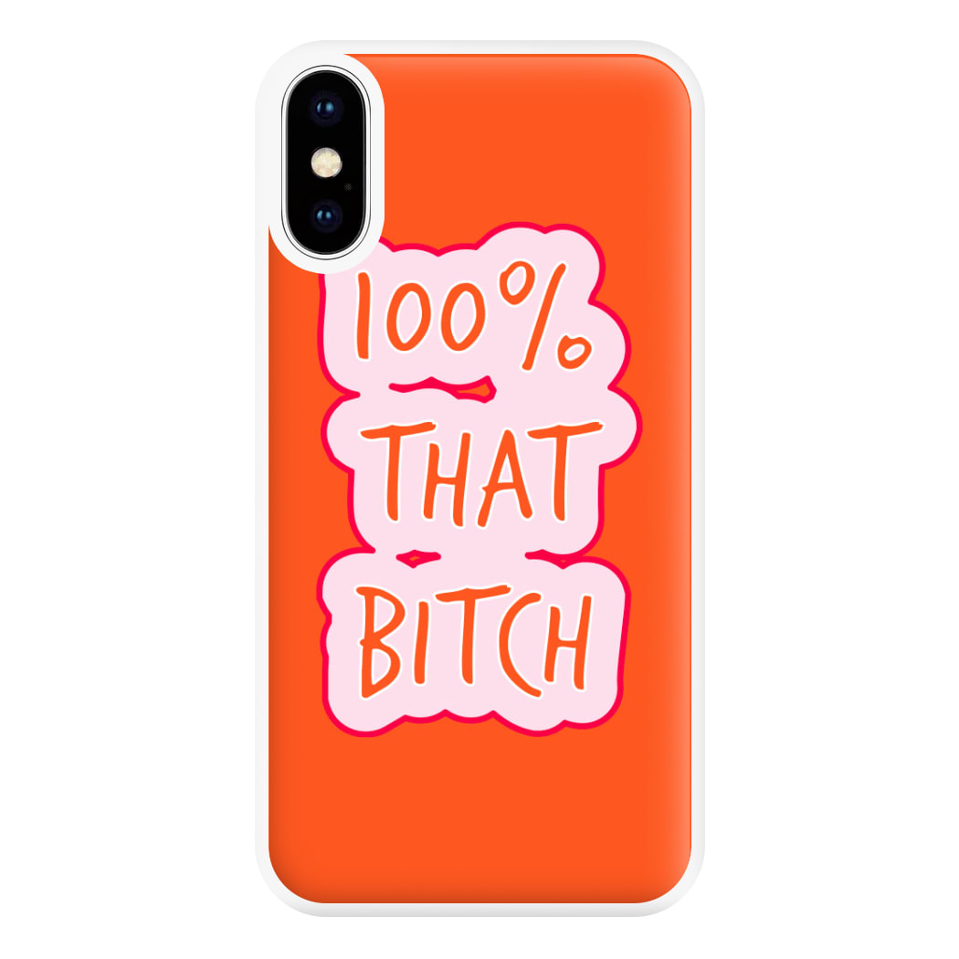 100% That Bitch Phone Case for iPhone XS Max