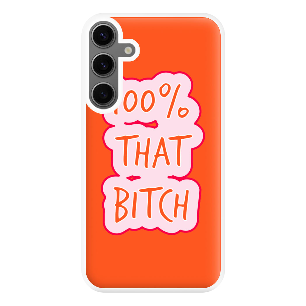 100% That Bitch Phone Case for Galaxy S24FE