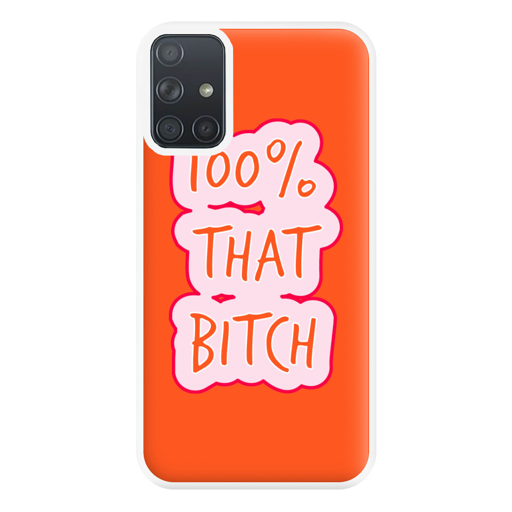 100% That Bitch Phone Case for Galaxy A71