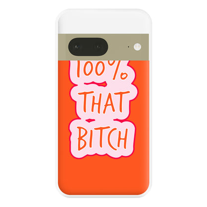 100% That Bitch Phone Case for Google Pixel 7a