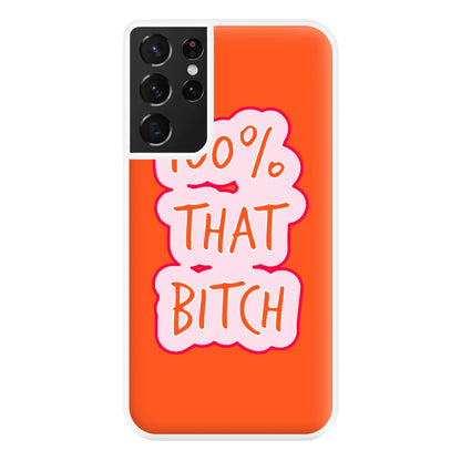 100% That Bitch Phone Case for Galaxy S21 Ultra