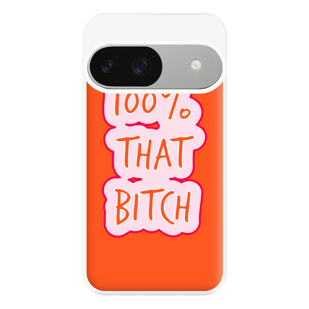 100% That Bitch Phone Case for Google Pixel 9 / 9 Pro