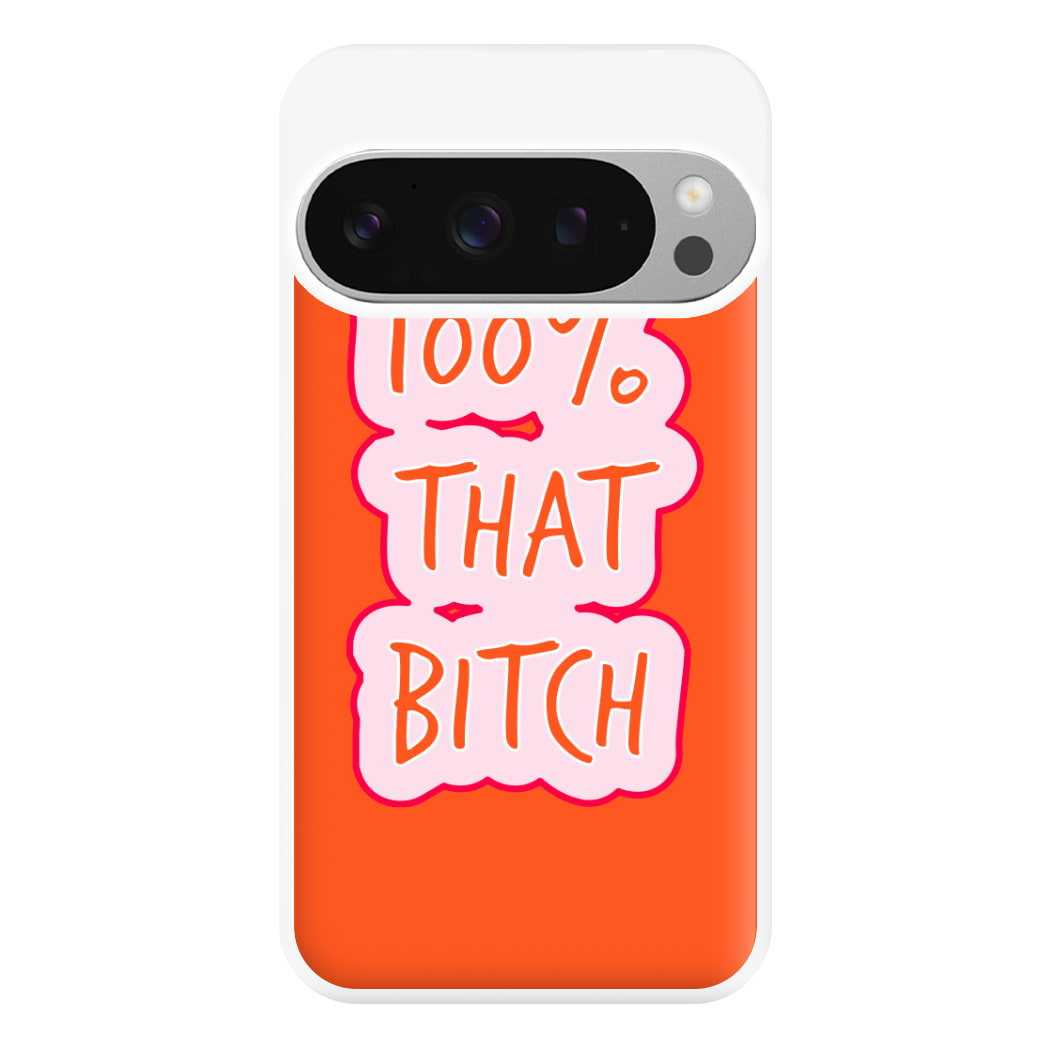 100% That Bitch Phone Case for Google Pixel 9 Pro XL