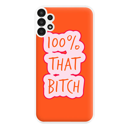 100% That Bitch Phone Case for Galaxy A13