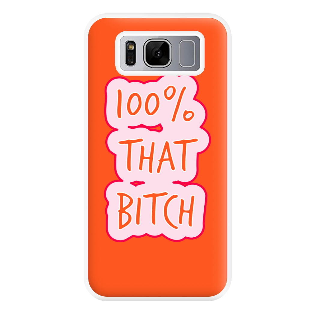 100% That Bitch Phone Case for Galaxy S8