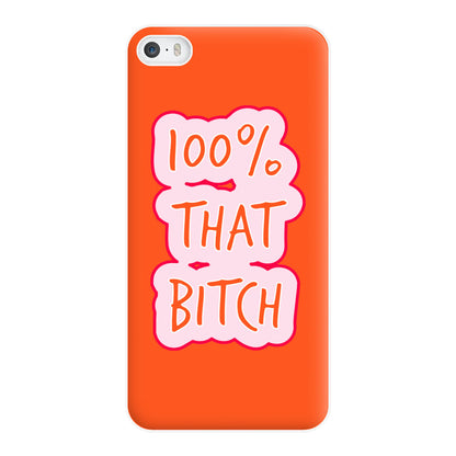 100% That Bitch Phone Case for iPhone 5 / 5s / SE 2016