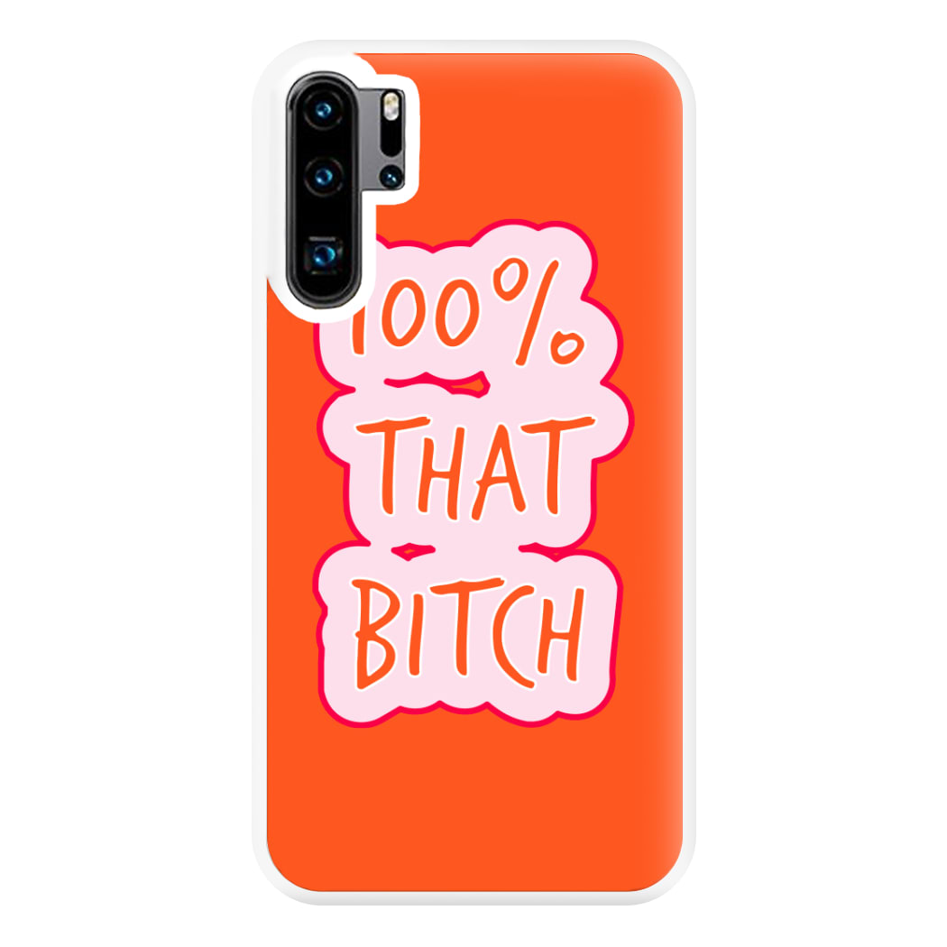 100% That Bitch Phone Case for Huawei P30 Pro