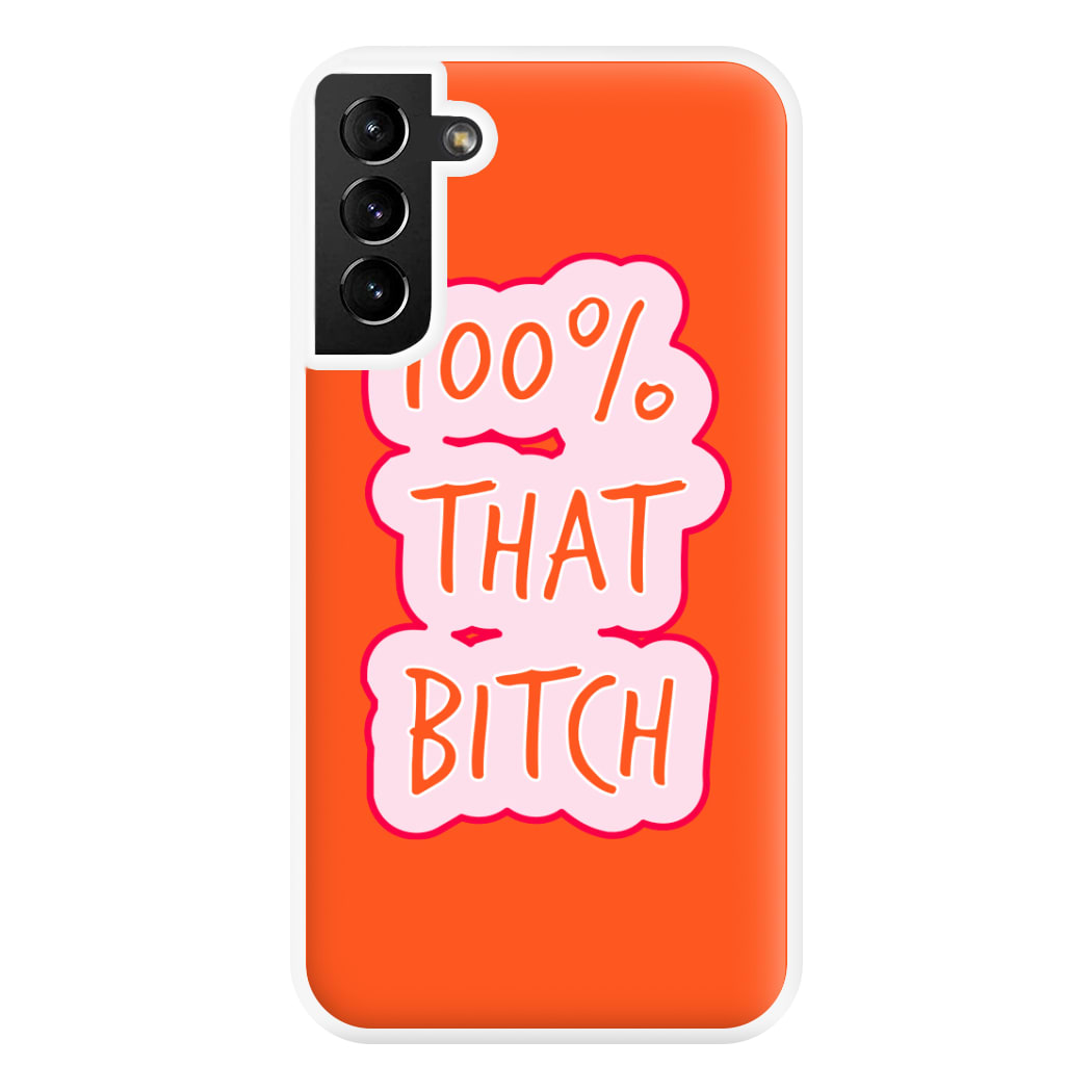 100% That Bitch Phone Case for Galaxy S21