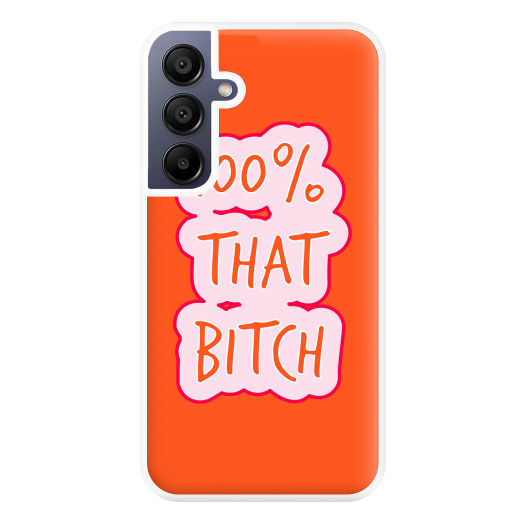 100% That Bitch Phone Case for Galaxy A16