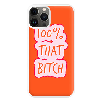 100% That Bitch Phone Case for iPhone 13 Pro Max