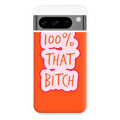 100% That Bitch Phone Case for Google Pixel 8 Pro