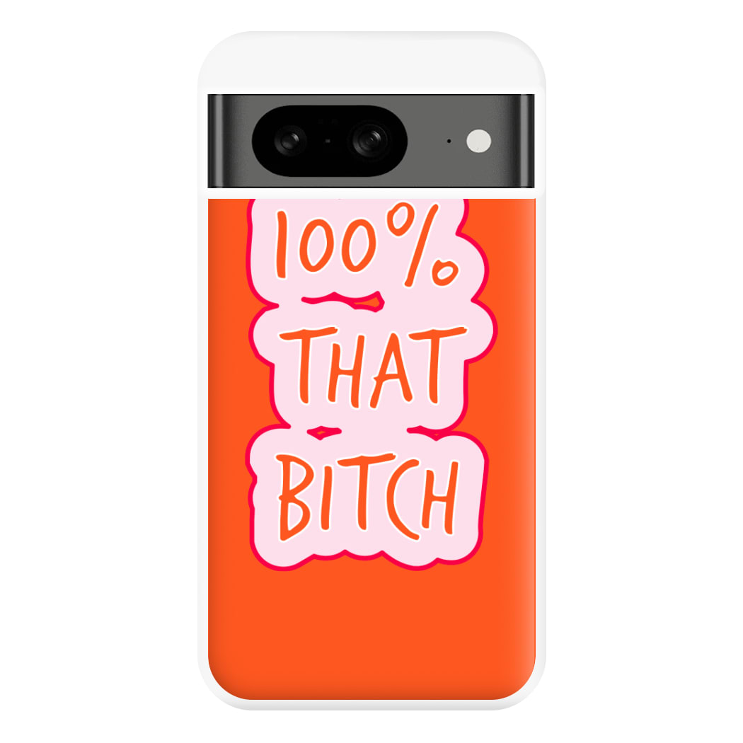 100% That Bitch Phone Case for Google Pixel 8