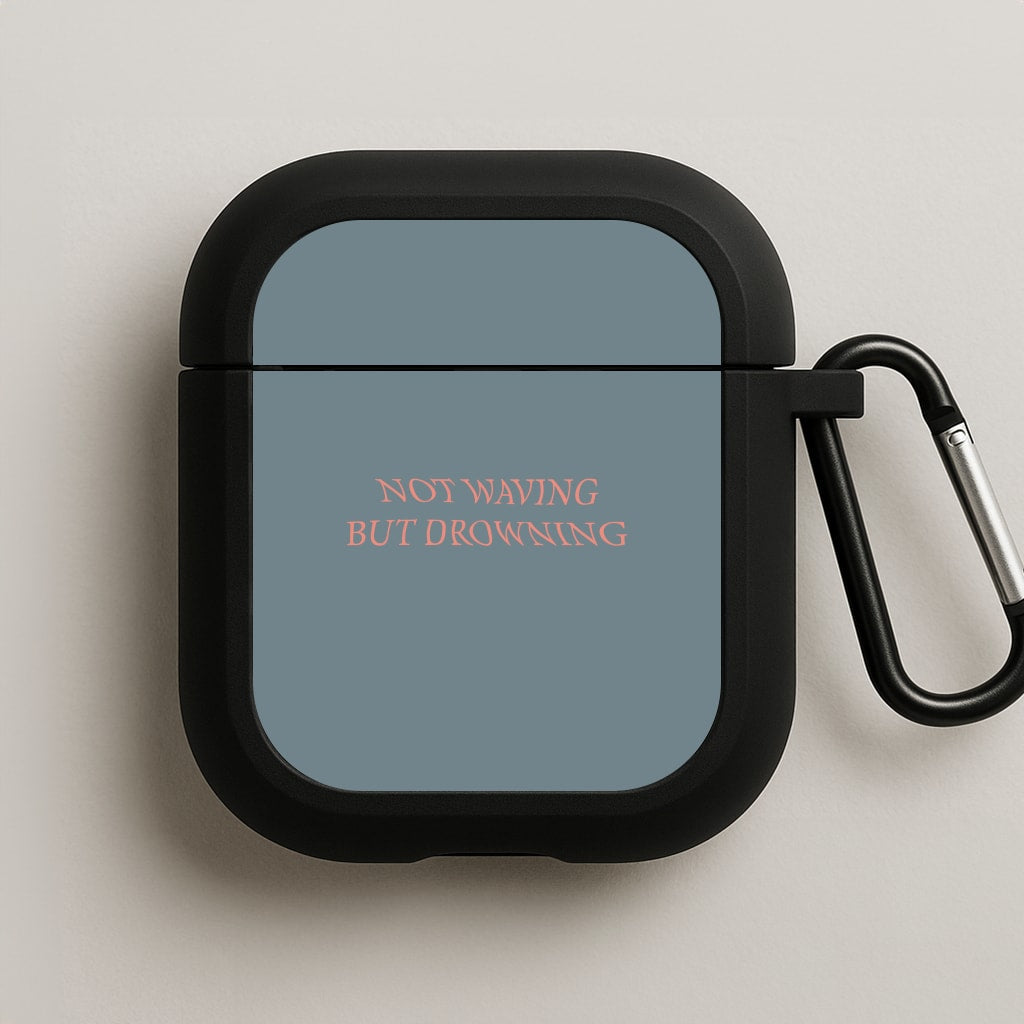 Not Waving But Drowning - AirPods Case