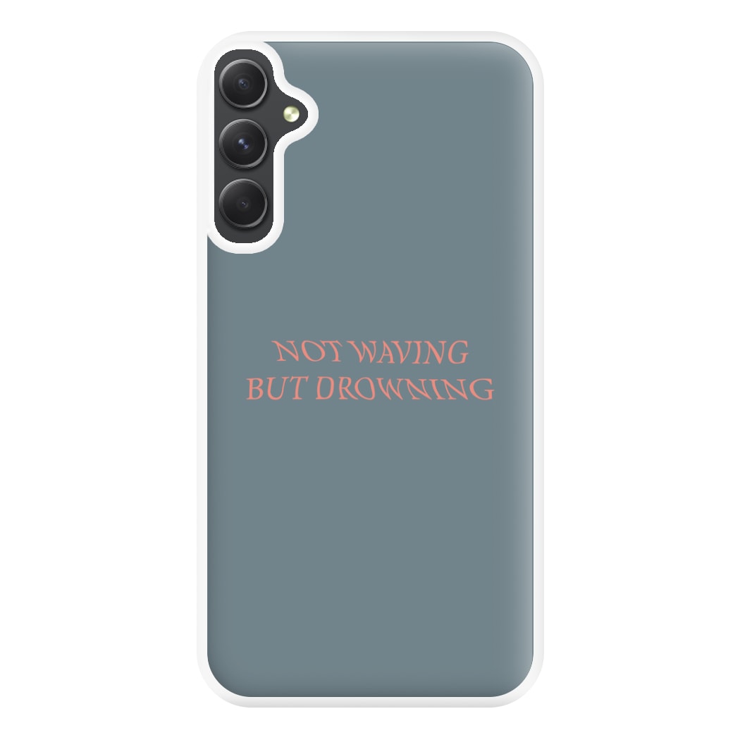 Not Waving But Drowning - Phone Case for Galaxy A34