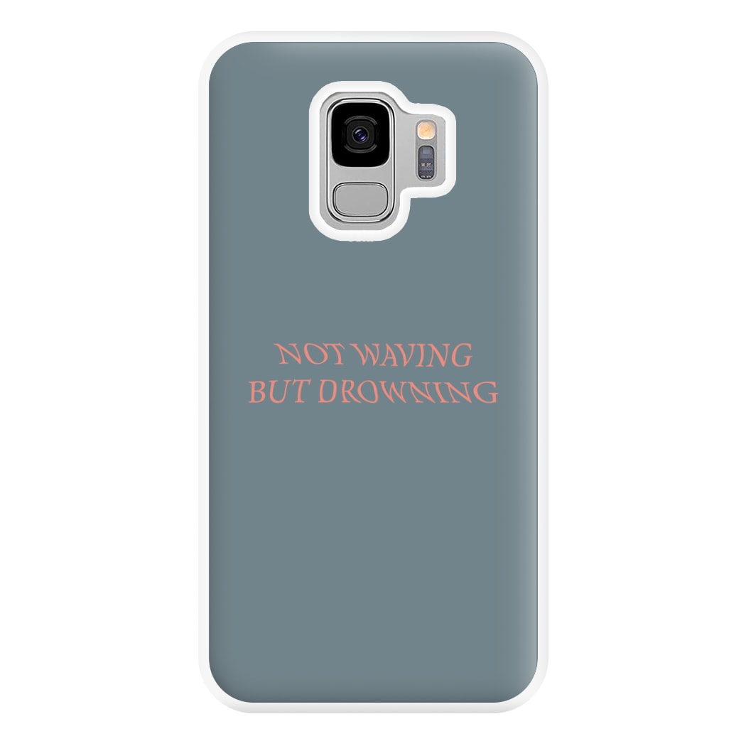 Not Waving But Drowning - Phone Case for Galaxy S9 Plus