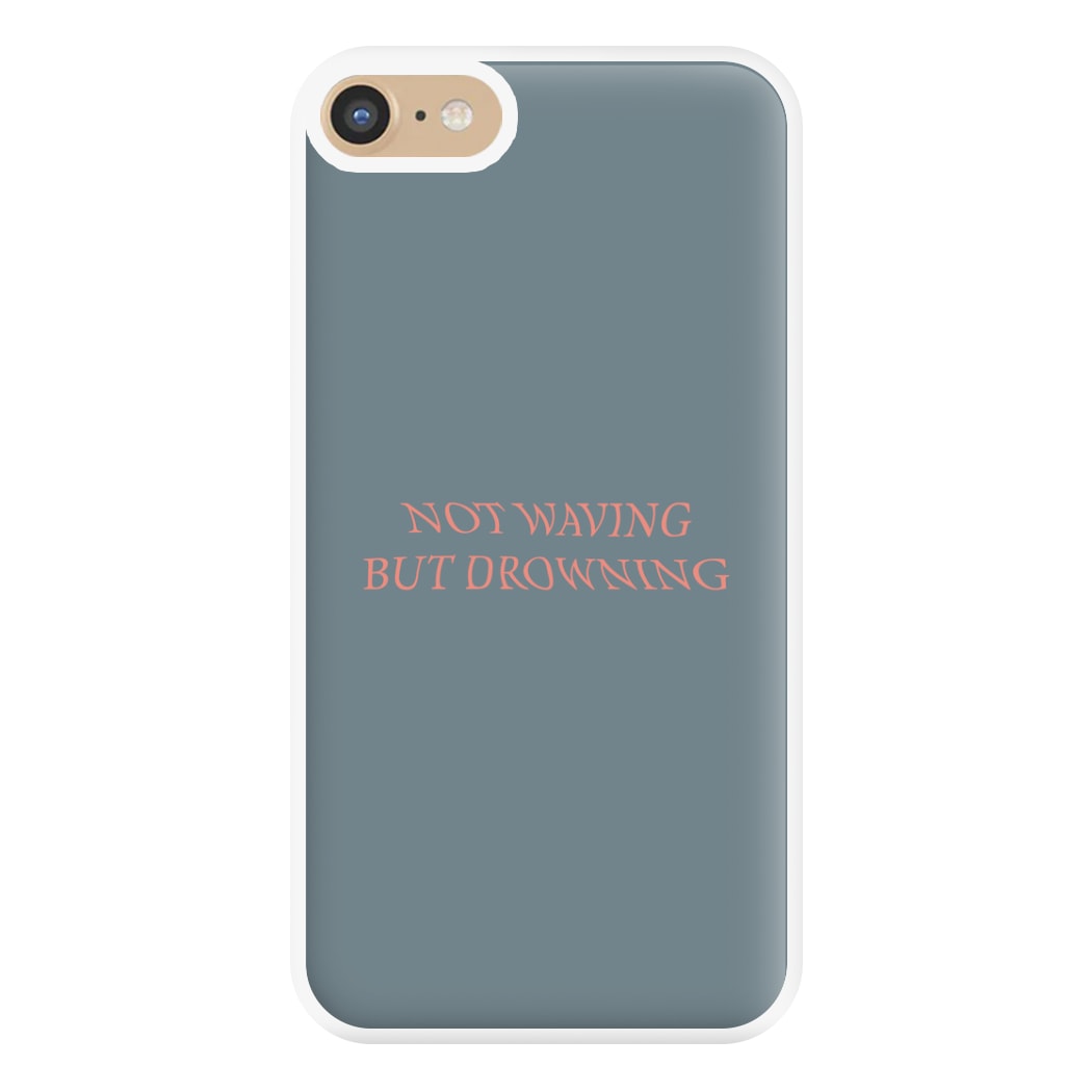 Not Waving But Drowning - Phone Case for iPhone 6 / 7 / 8 / SE