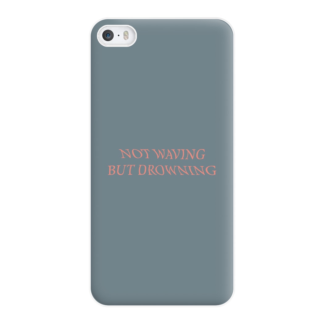 Not Waving But Drowning - Phone Case for iPhone 5 / 5s / SE 2016