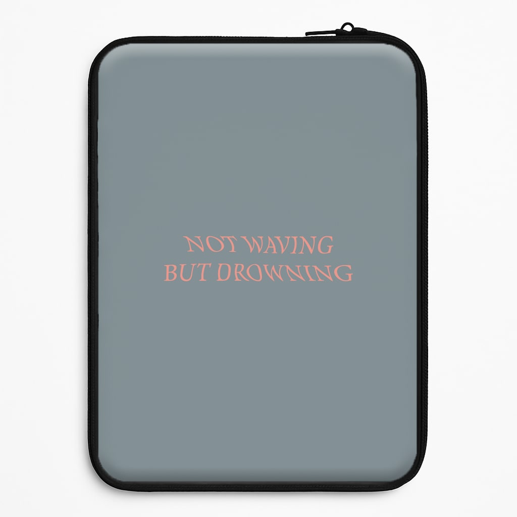 Not Waving But Drowning - Laptop Sleeve