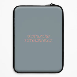 Not Waving But Drowning - Universal Laptop Sleeve