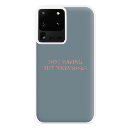 Not Waving But Drowning - Phone Case for Galaxy S20 Ultra