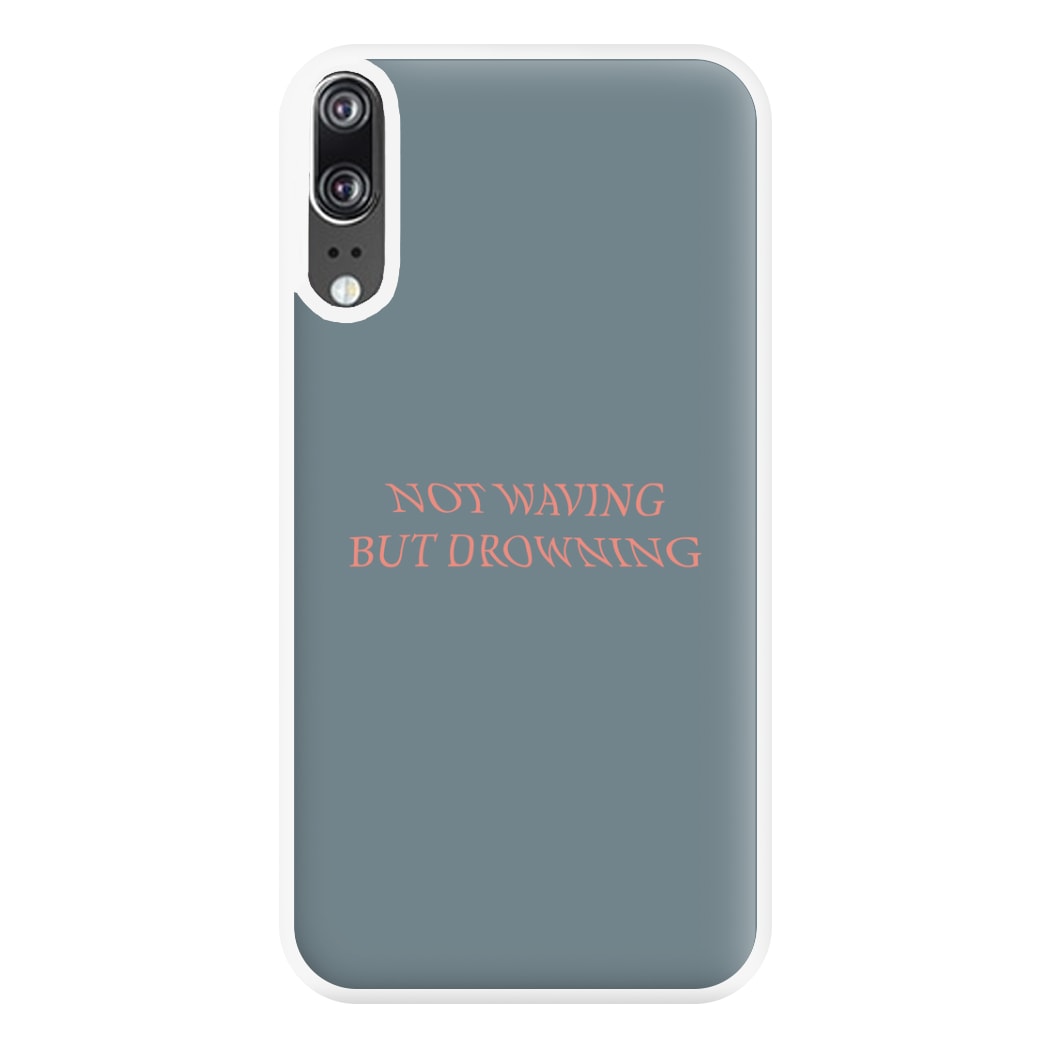 Not Waving But Drowning - Phone Case for Huawei P20