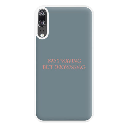 Not Waving But Drowning - Phone Case for Huawei P20