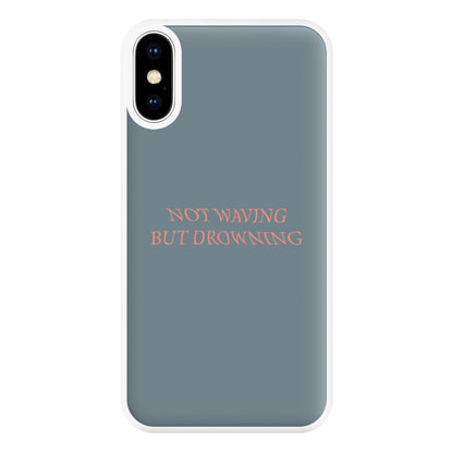 Not Waving But Drowning - Phone Case for iPhone XS Max