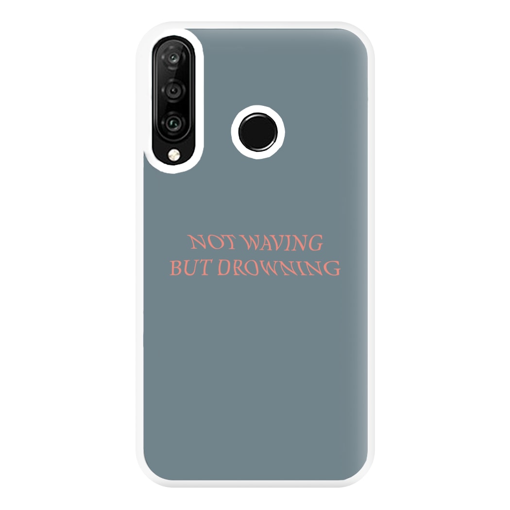 Not Waving But Drowning - Phone Case for Huawei P30 Lite