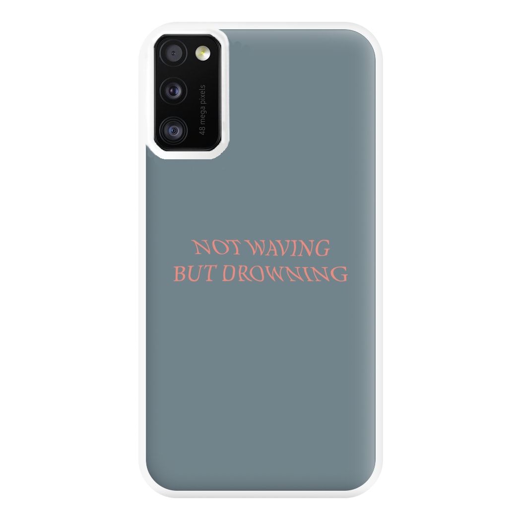 Not Waving But Drowning - Phone Case for Galaxy A41