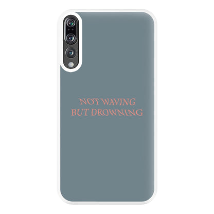 Not Waving But Drowning - Phone Case for Huawei P20 Pro