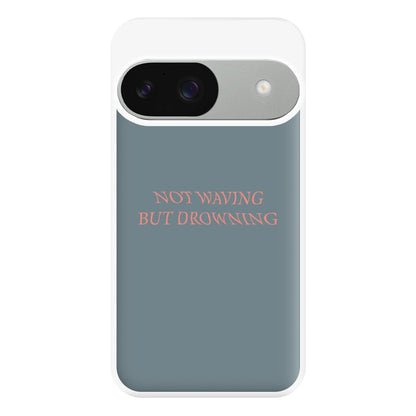 Not Waving But Drowning - Phone Case for Google Pixel 9 / 9 Pro