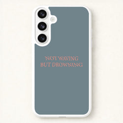 Not Waving But Drowning - Phone Case for Galaxy S26